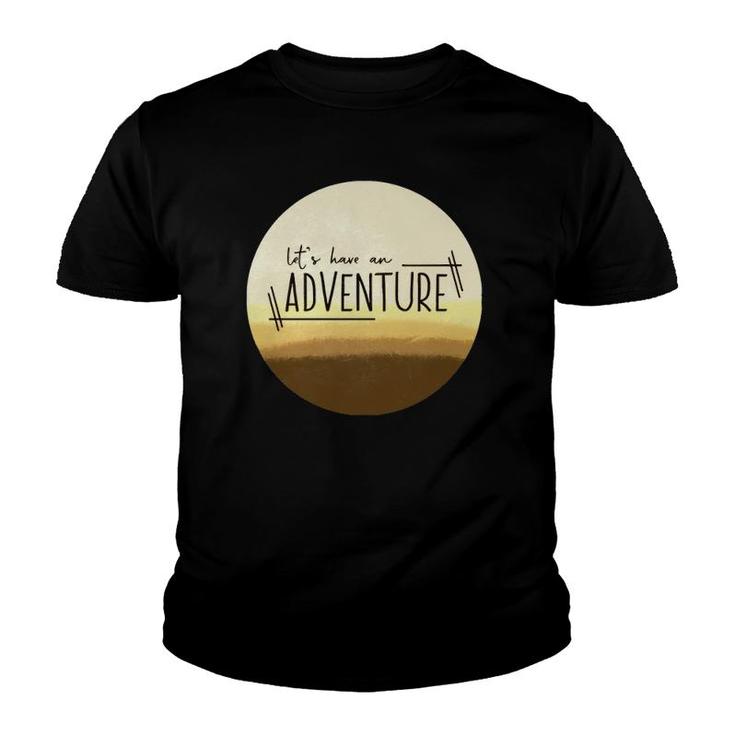 Let&39S Have An Adventure Desert Youth T-shirt