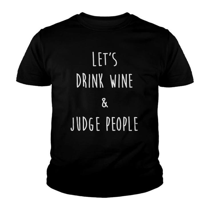 Let's Drink Wine And Judge People, Funny Social Tank Top Youth T-shirt