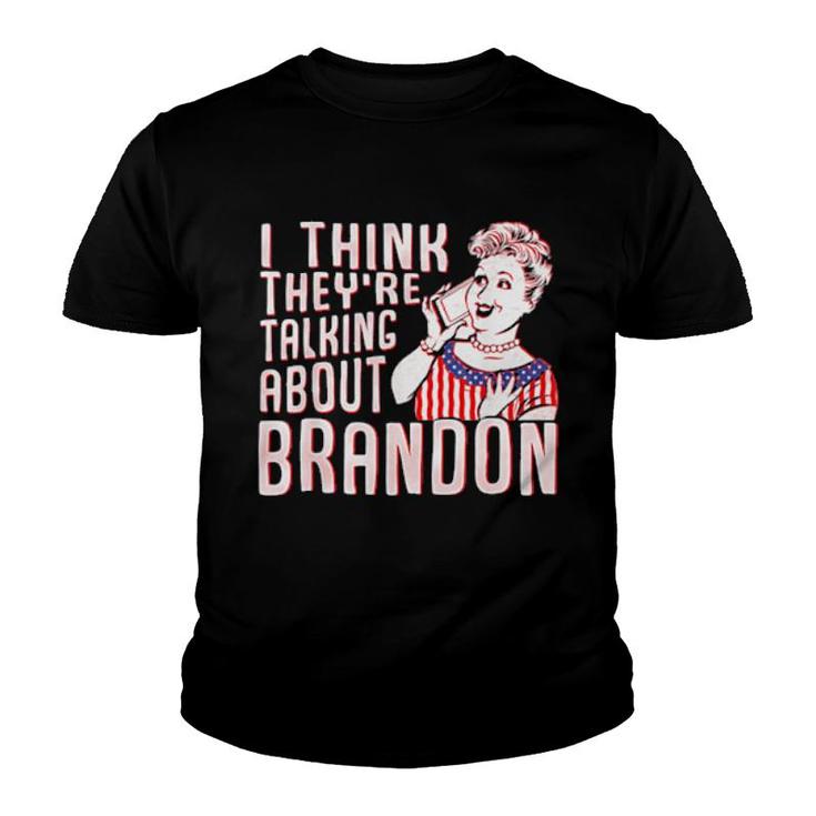 Let’S Go Brandon I Think They’Re Talking About Brandon Youth T-shirt