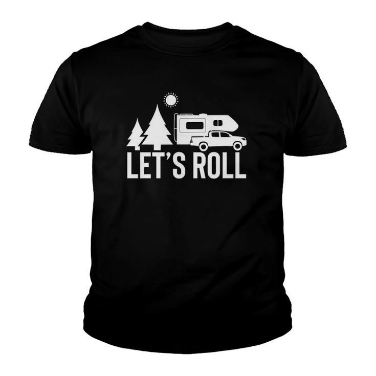 Let's Roll Truck Camper Funny Camping Gift Rv Vacation Quote Pullover Youth T-shirt