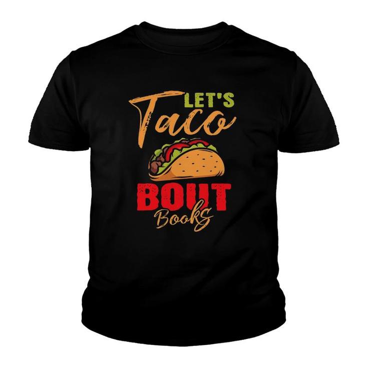 Let's Taco Bout Books Reading Lovers Mexican Gift For Readers Youth T-shirt