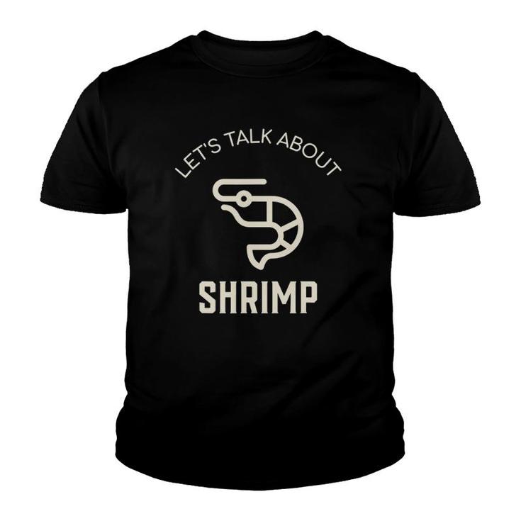 Let's Talk About Shrimp Funny Shrimp Lover Seafood Shrimp Youth T-shirt