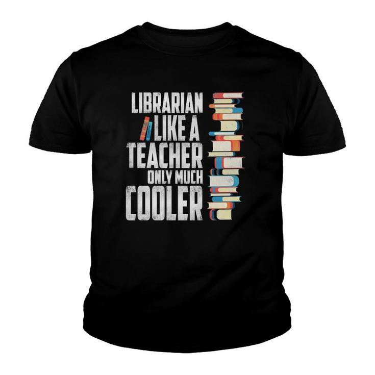 Librarian Like A Teacher Only Much Cooler Youth T-shirt