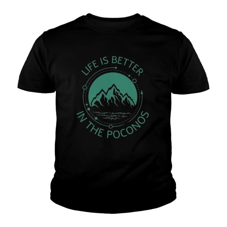 Life Is Better In The Poconos Pennsylvania Mountains Hike Youth T-shirt
