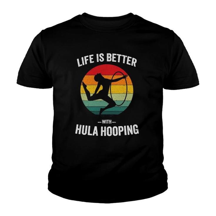 Life Is Better With Hula Hooping Vintage Hooing Dancing Gift Youth T-shirt