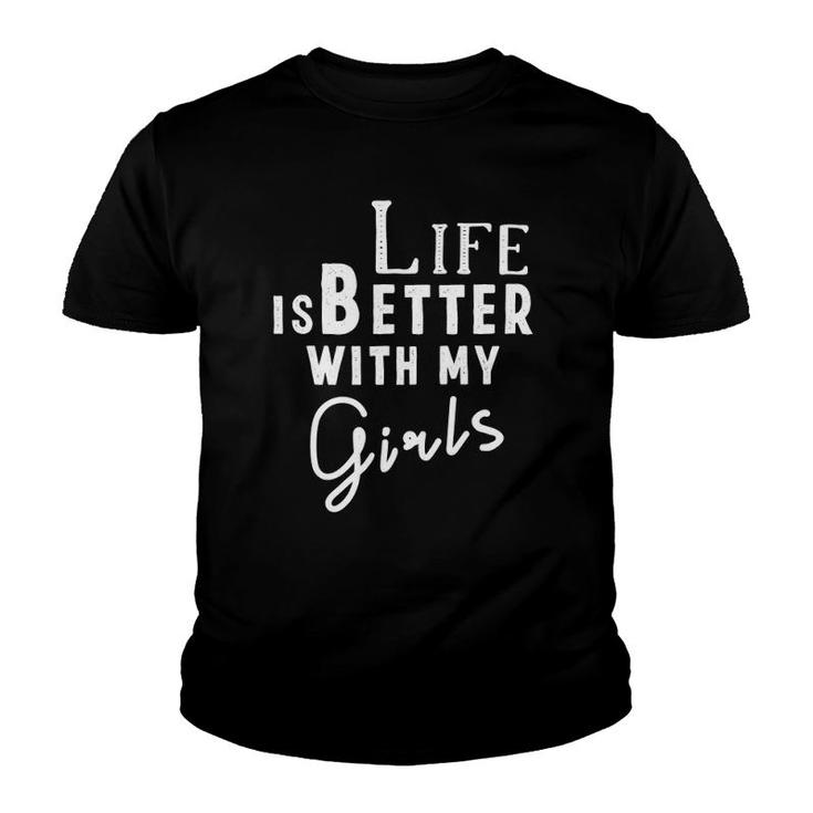 Life Is Better With My Girls Mom Of Girls Youth T-shirt