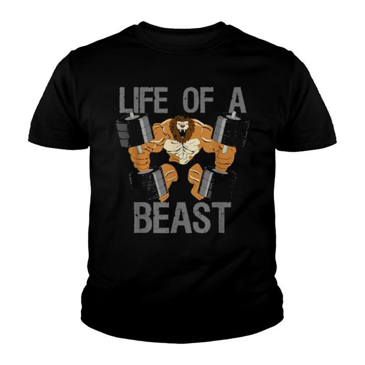Life Of A Beast Weightlifting Bodybuilding Fitness Gym  Youth T-shirt