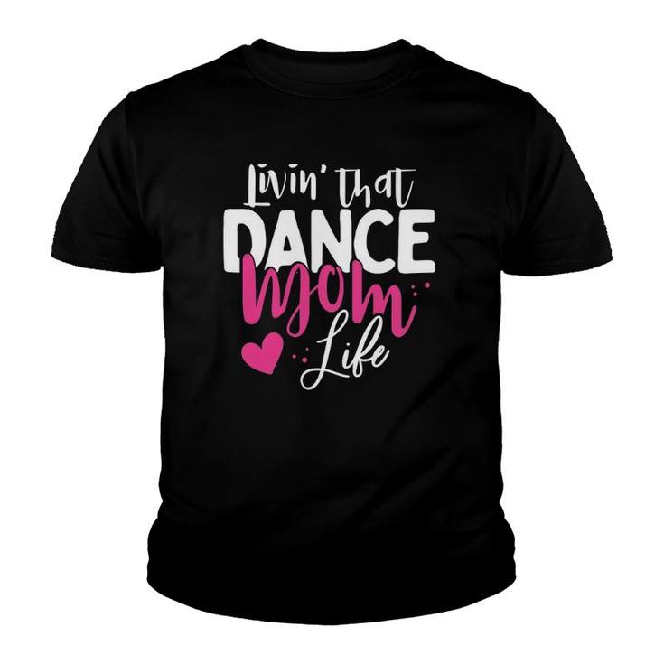 Livin' That Dance Mom Life Dancing Mama Mother's Day Gift Youth T-shirt