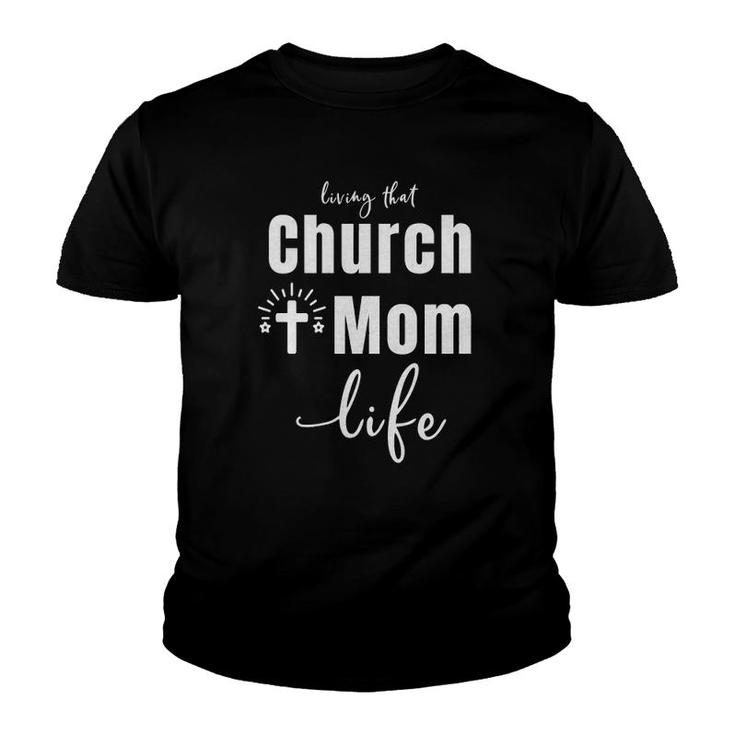 Living That Church Mom Life Christian Mother's Day Gift  Youth T-shirt