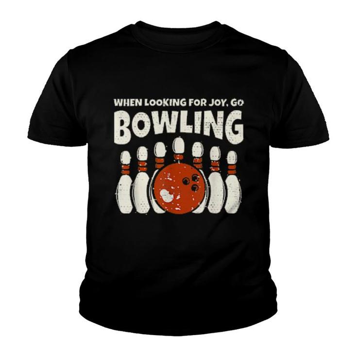 Looking For Joy Go Bowling Bowler And Retro Bowling Youth T-shirt