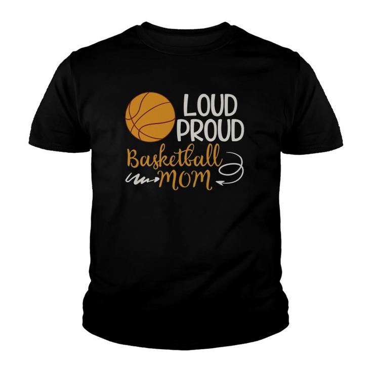 Loud Proud Basketball Mom Mommy Mother Tee  Youth T-shirt
