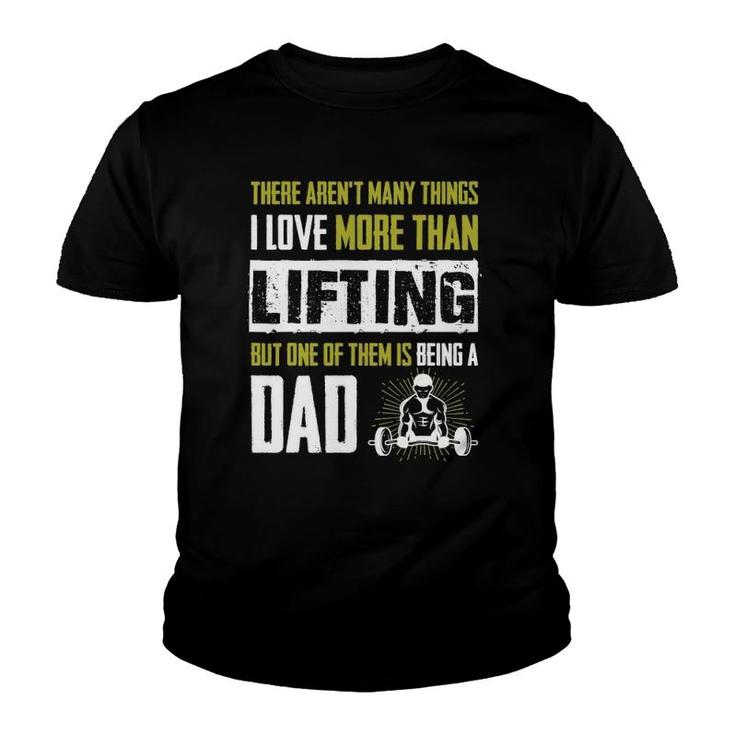 Love More Than Lifting Is Being A Dad Gym Father Youth T-shirt