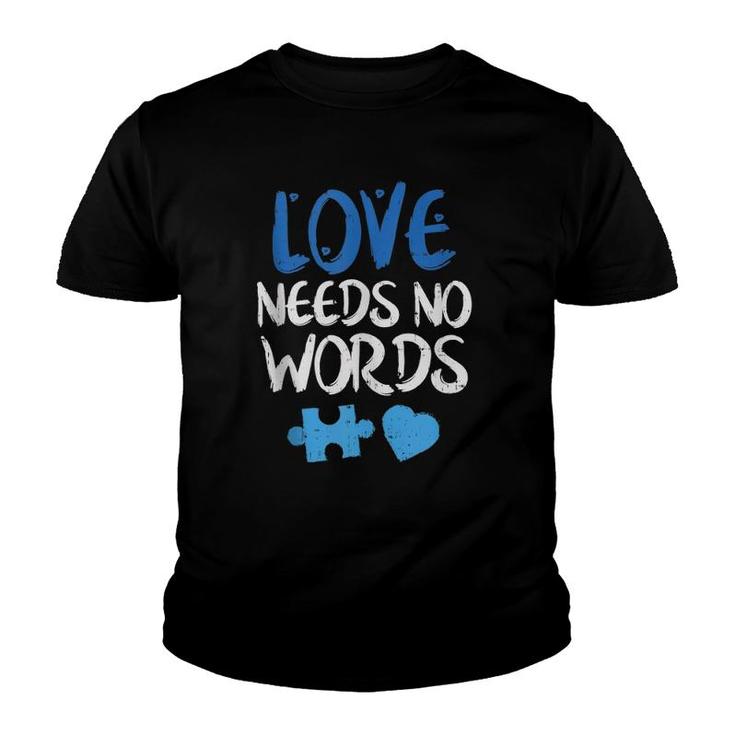 Love Needs No Words Autism Awareness  Youth T-shirt