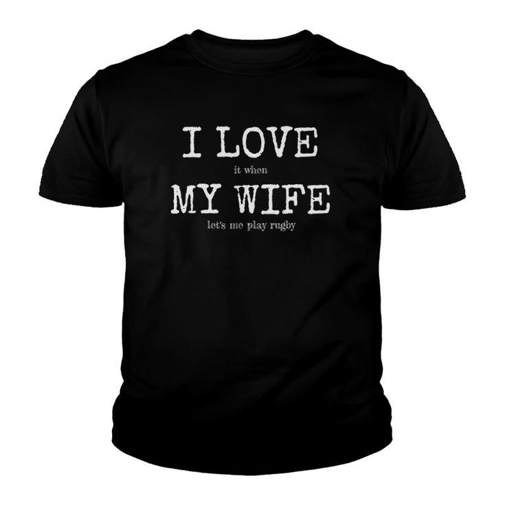 Love When Wife Lets Me Play Rugby - Funny Rugby Dad Youth T-shirt