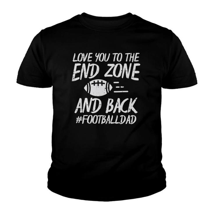 Love You To The Endzone And Back Football Dad Funny Sayings Youth T-shirt
