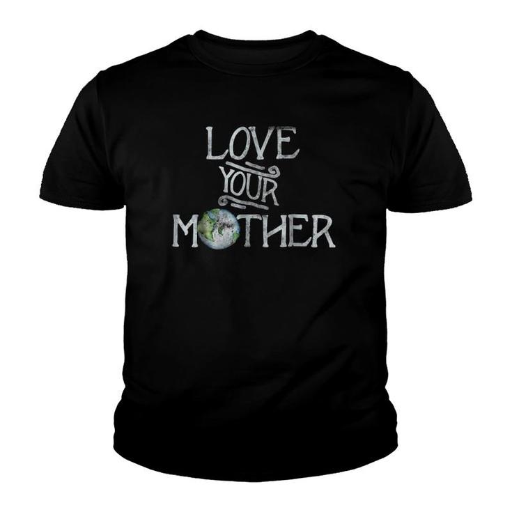 Love Your Mother Earth Version Youth T-shirt