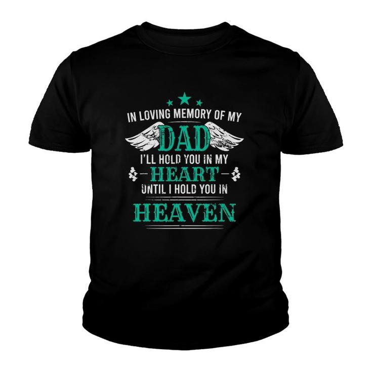Loving Memory Of My Dad I'll Hold You In My Heart Memorial Youth T-shirt