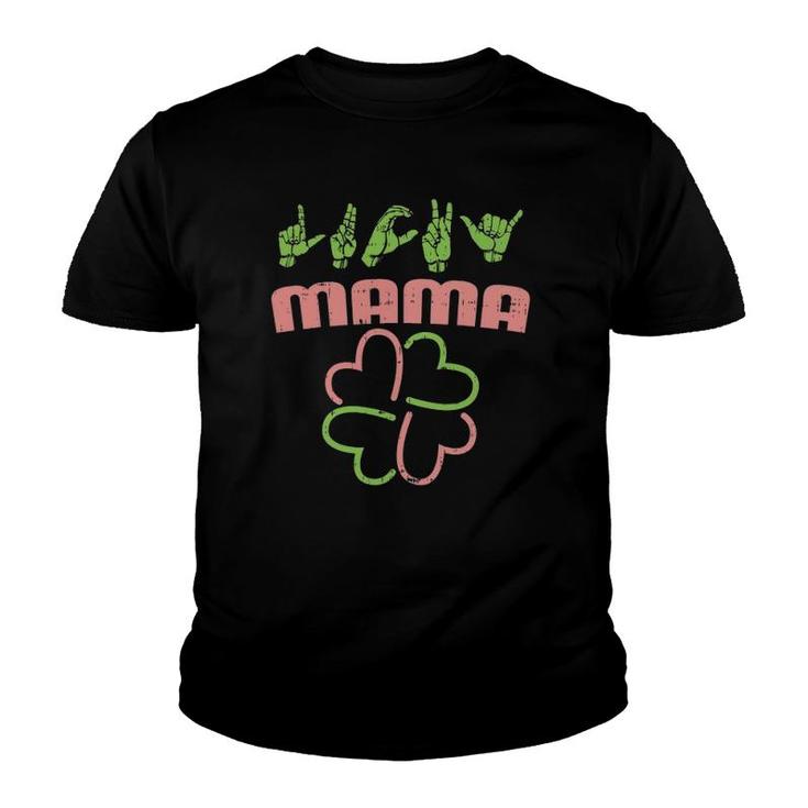 Lucky Mama  St Patricks Day Sign Language Deaf Outfit Youth T-shirt