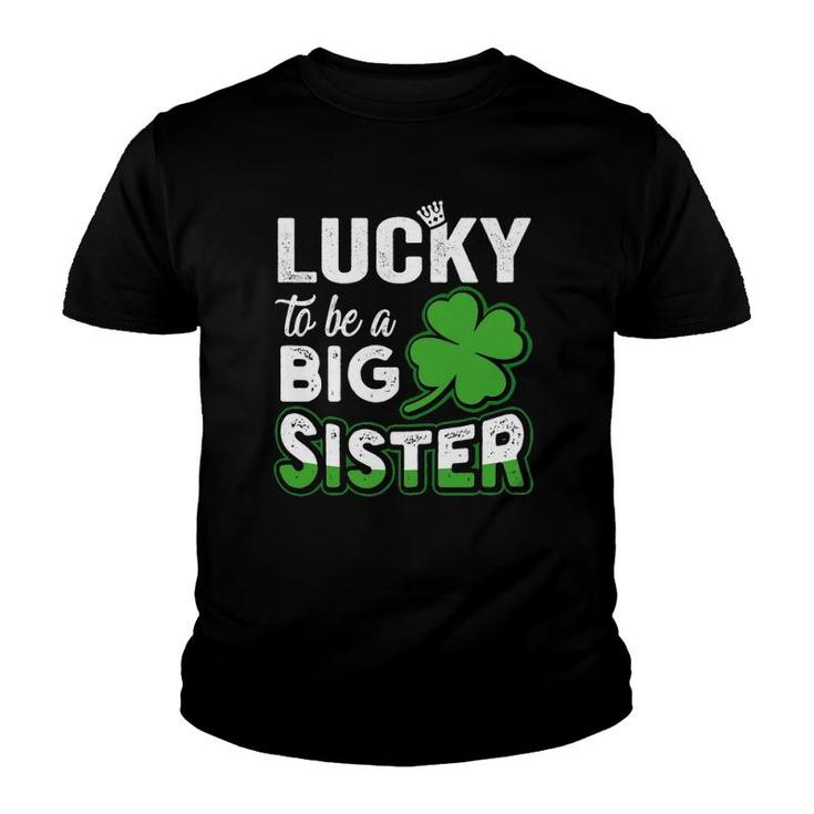 Lucky To Be A Big Sister Pregnancy St Patrick's Day Youth T-shirt
