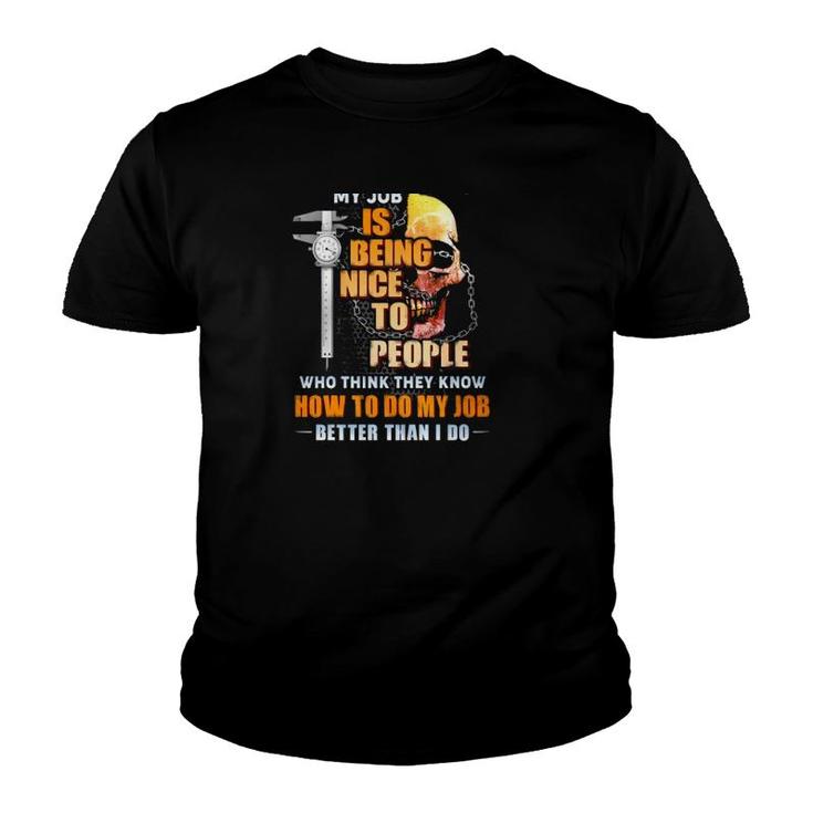 Machinist Gift Being Nice To People Who Think They Know How To Do My Job Sarcastic Skull Clock Youth T-shirt