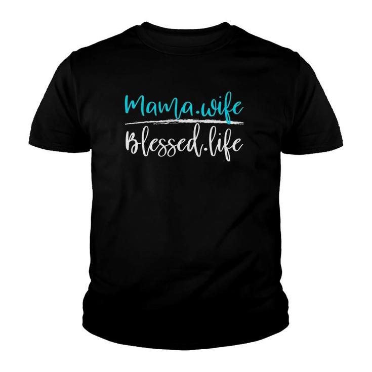 Mama And Wife Blessed Life Youth T-shirt