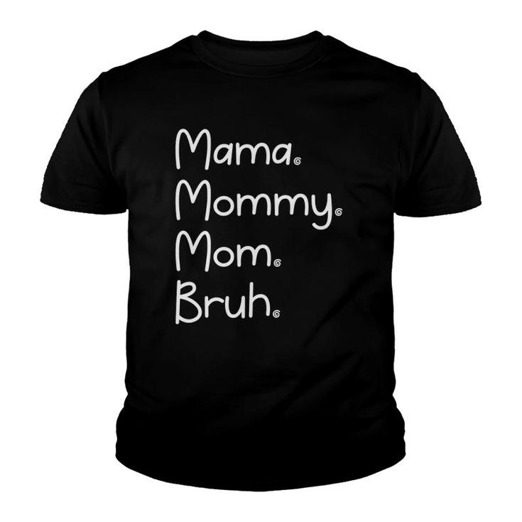 Mama Mommy Mom Bruh Tired Mom Youth T-shirt