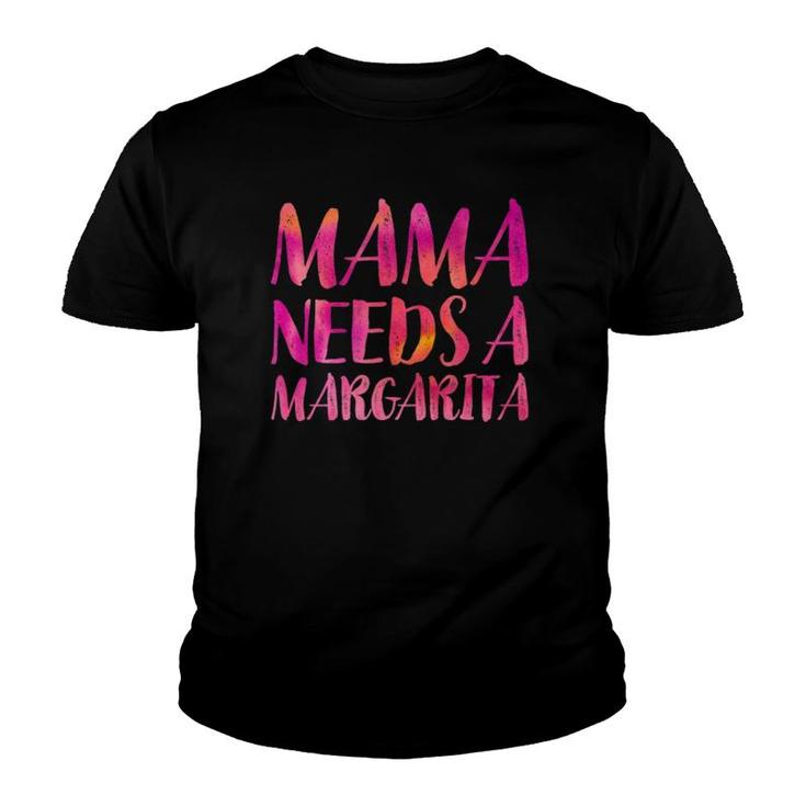 Mama Needs A Margarita  Funny Mother's Day Mom Gift Moms Youth T-shirt