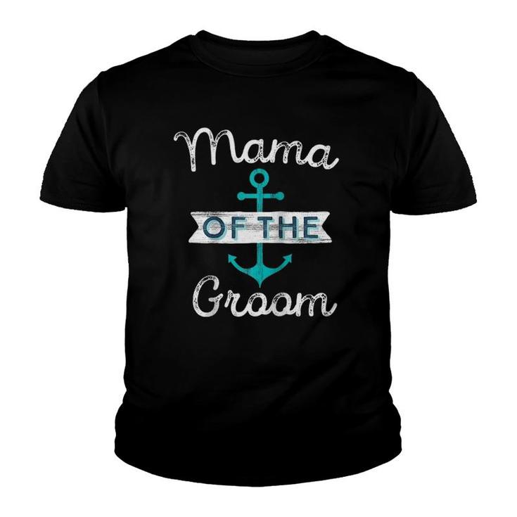 Mama Of The Groom Gift Fun Mom Mother Nautical Wedding Favor Youth T-shirt