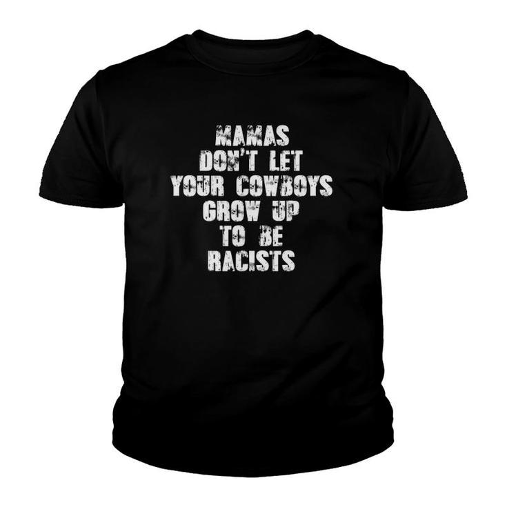 Mamas Don't Let Your Cowboys Grow Up To Be Racists Youth T-shirt