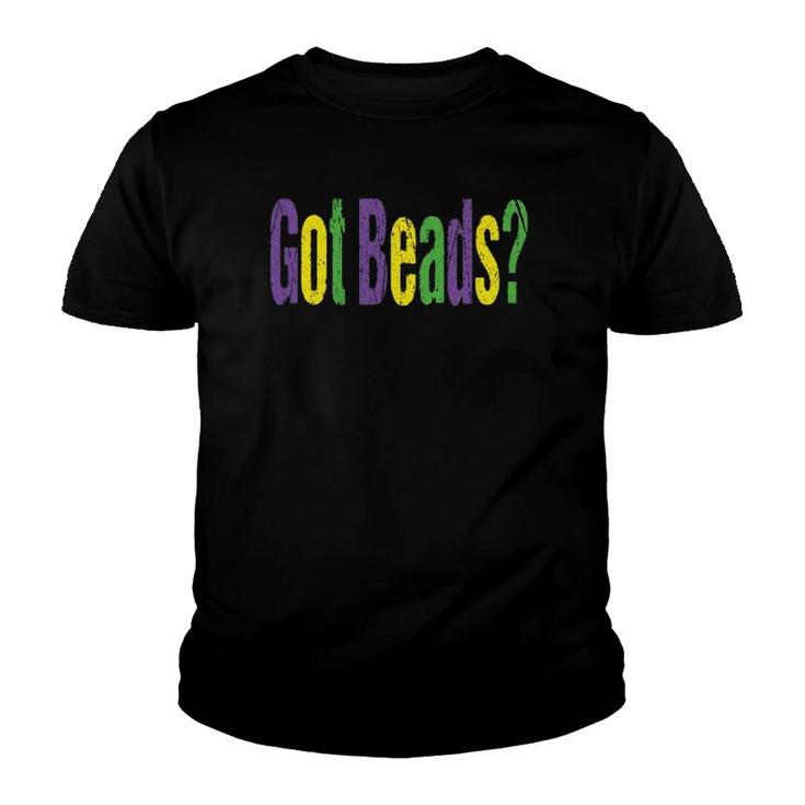 Mardi Gras Quote Got Beads Party Or Parade Outfit Youth T-shirt