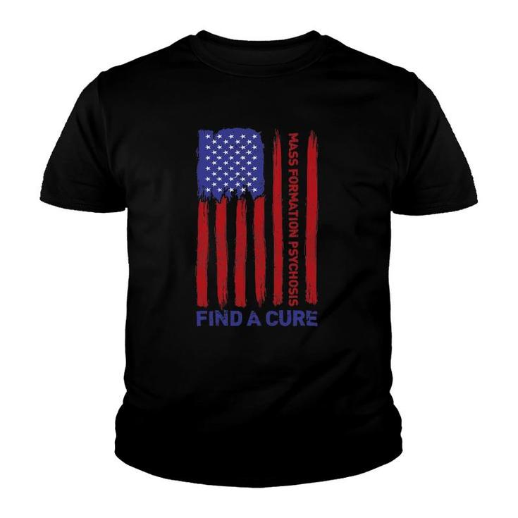Mass Formation Psychosis Find A Cure Us Flag Patriotic Youth T-shirt
