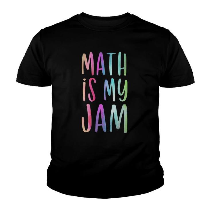 Math Is My Jam Mathematician Math Lover Math Teacher Gift  Youth T-shirt