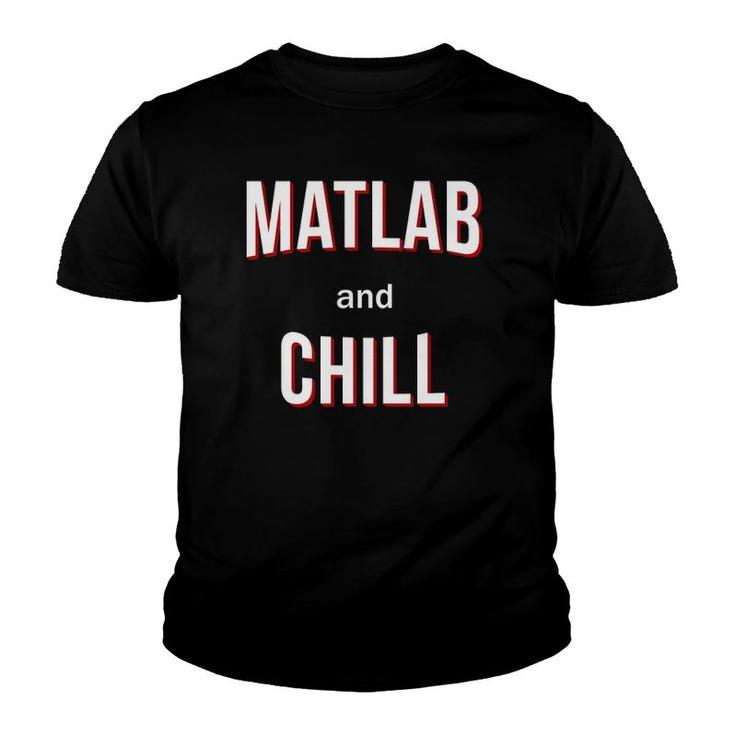 Matlab And Chill - Funny Engineer Youth T-shirt