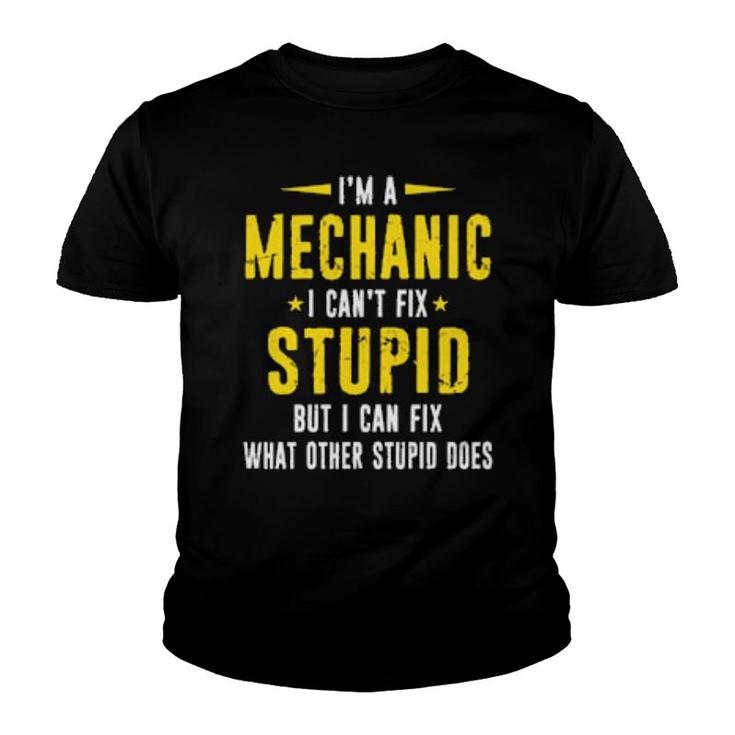 Mechanic Can't Fix Stupid Distressed Style Design  Youth T-shirt