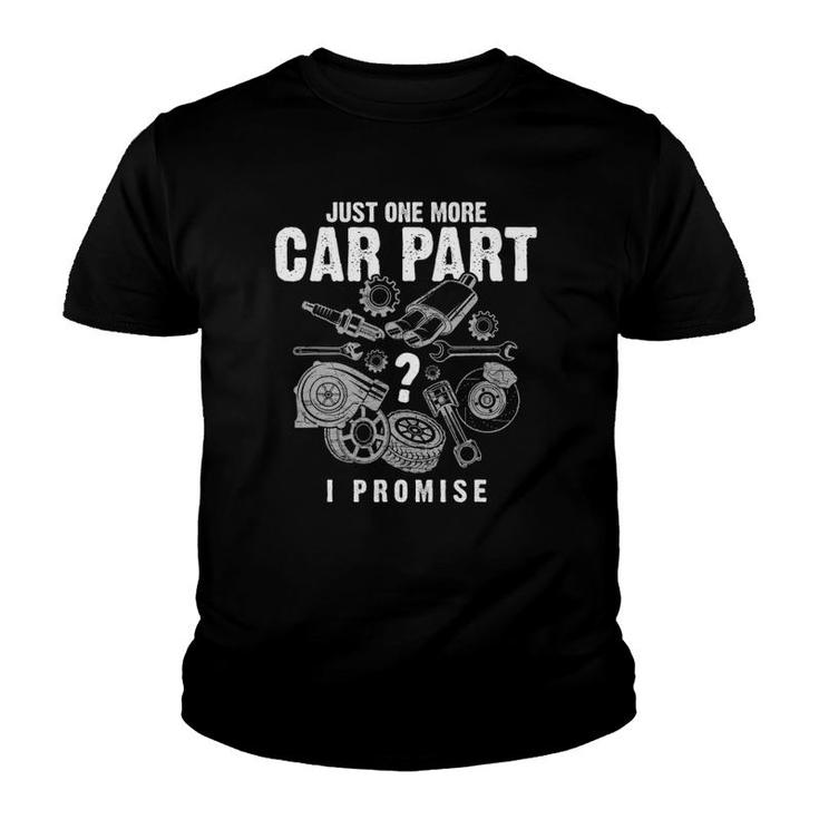 Mechanic Gifts - Just One More Car Part I Promise - Car Gift Youth T-shirt