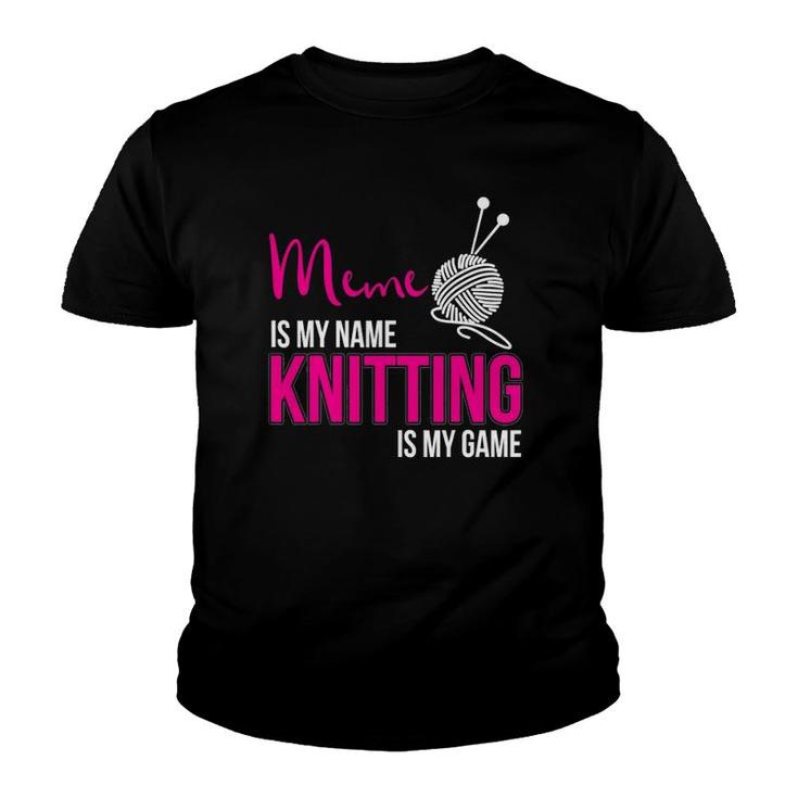 Meme Is My Name Knitting Is My Game Grandmother Youth T-shirt