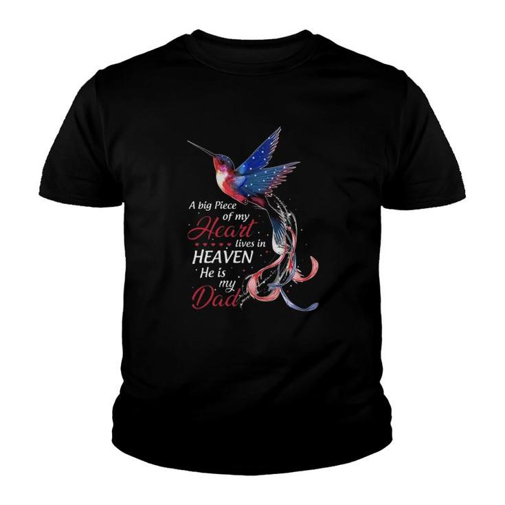 Memorial A Big Piece Of My Heart Lives In Heaven He Is My Dad Hummingbird Youth T-shirt