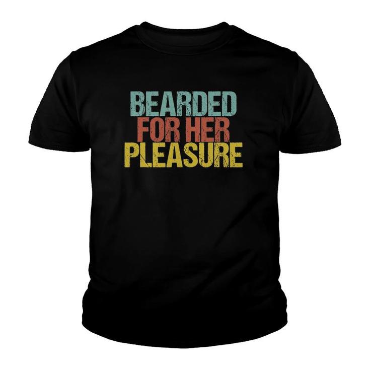 Mens Bearded For Her Pleasure Funny Beard Dad Saying Sarcastic Youth T-shirt
