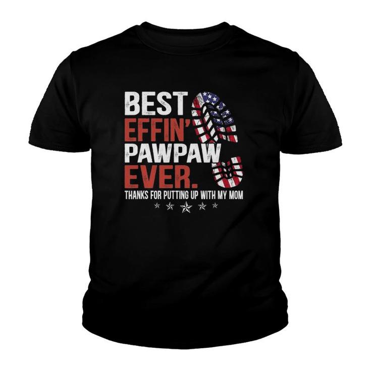 Mens Best Effin’ Pawpaw Ever Thanks For Putting Up With My Mom Youth T-shirt