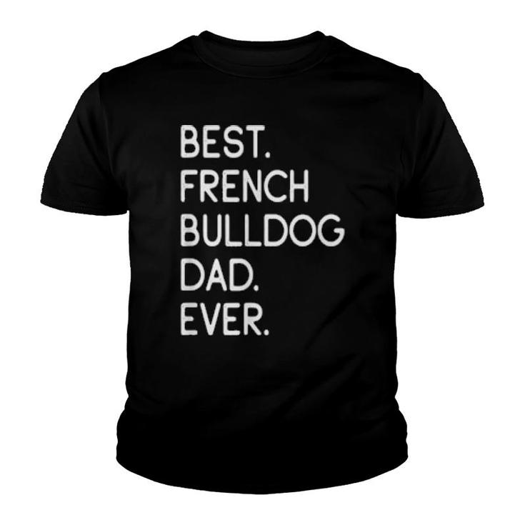 Mens Best French Bulldog Dad Ever Frenchie  Youth T-shirt