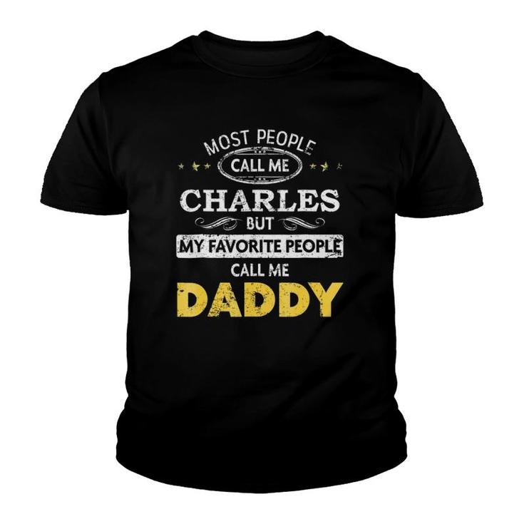 Mens Charles Name  - My Favorite People Call Me Daddy Youth T-shirt