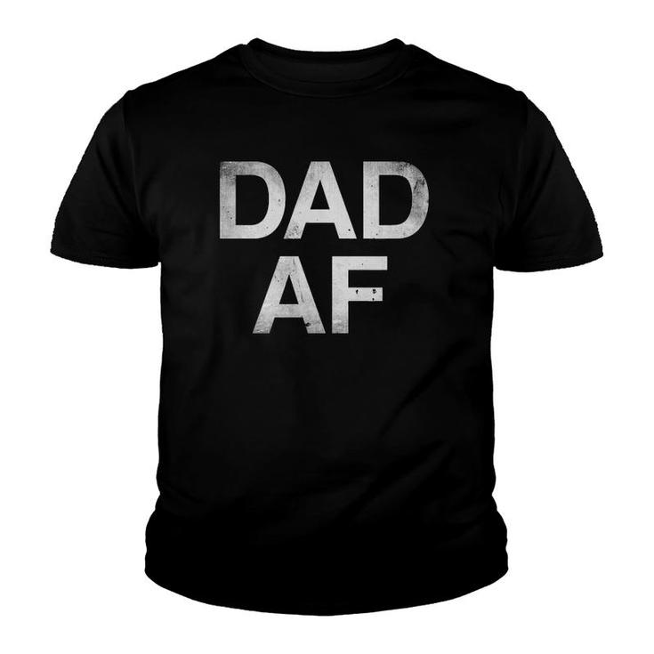 Mens Dad Af - Funny Sarcastic Gift For Dad Youth T-shirt