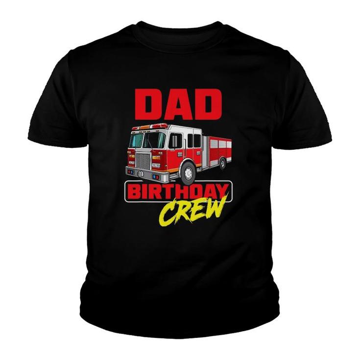 Mens Dad Birthday Crew Firefighter Fire Truck Fireman Birthday Youth T-shirt