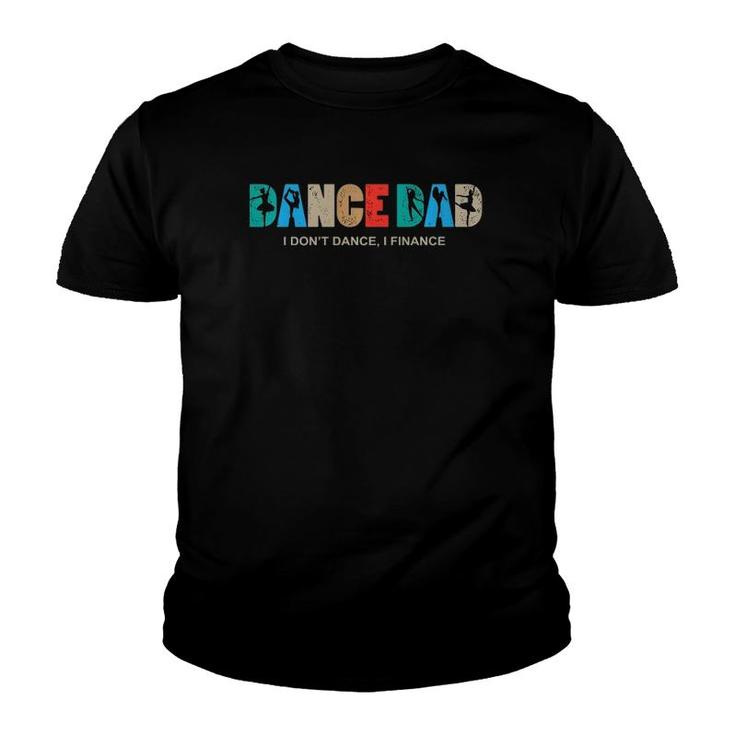 Mens Dance Dad I Don't Dance I Finance Dancing Daddy  Youth T-shirt