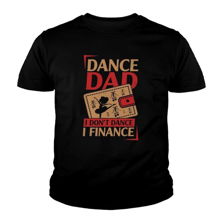 Mens Dance Dad I Don't Dance I Finance Dancing Daddy Youth T-shirt