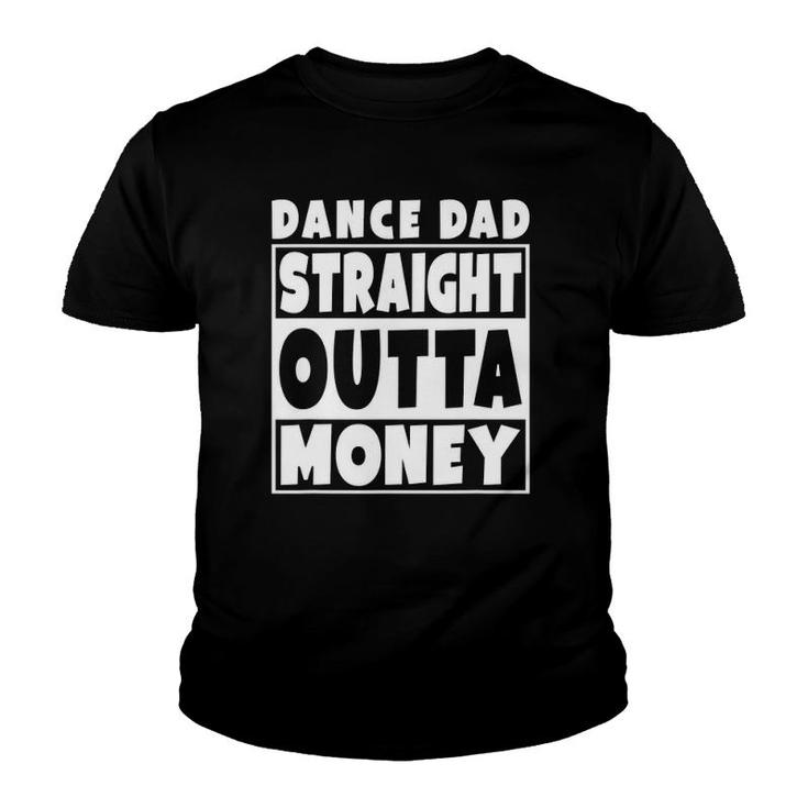 Mens Dance Dad Straight Out Of Money Funny Father Gift Youth T-shirt