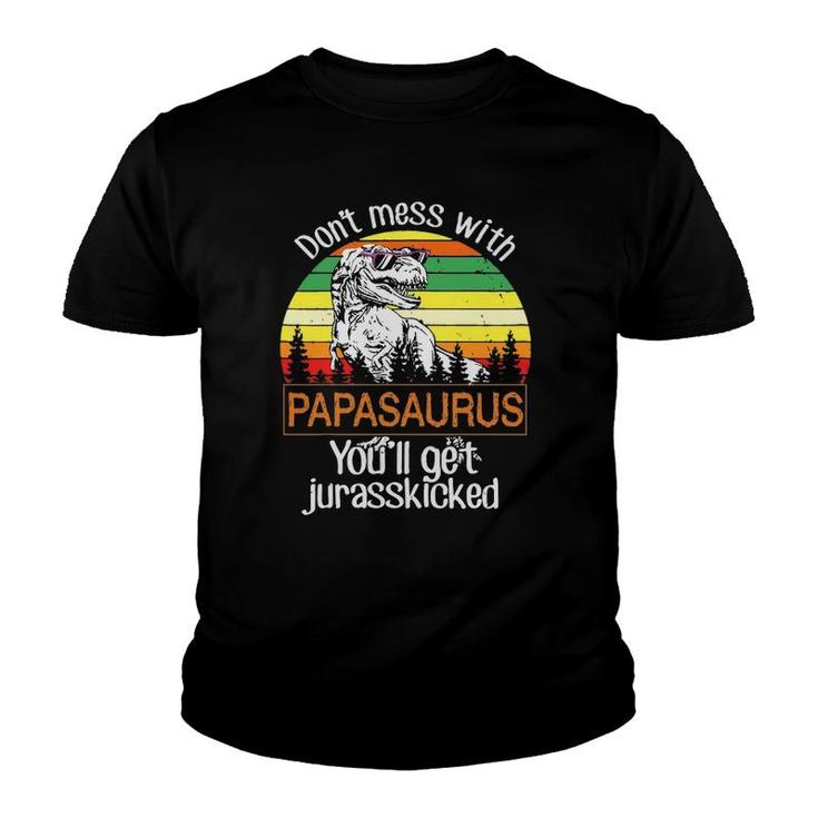 Mens Don't Mess With Papasaurus You'll Get Jurasskicked Tees Youth T-shirt