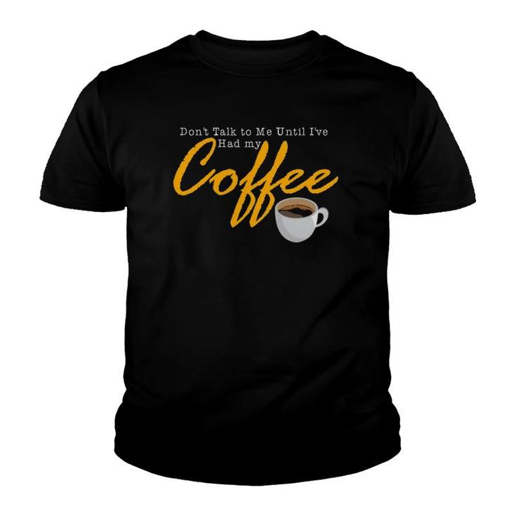 Mens Don't Talk To Me Until I've Had My Coffee Vintage Quote Youth T-shirt