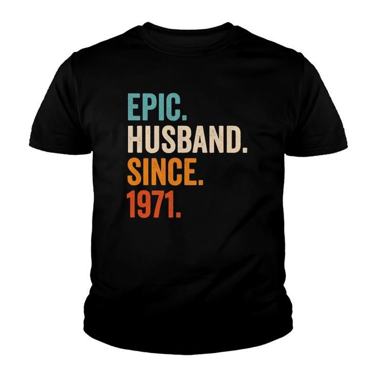 Mens Epic Husband Since 1971 50Th Wedding Anniversary 50 Years Youth T-shirt
