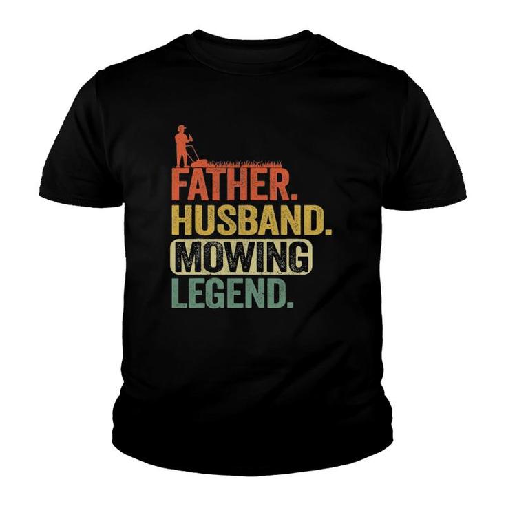 Mens Father Husband Mowing Legend Gardener Dad Funny Lawn Mowing Youth T-shirt